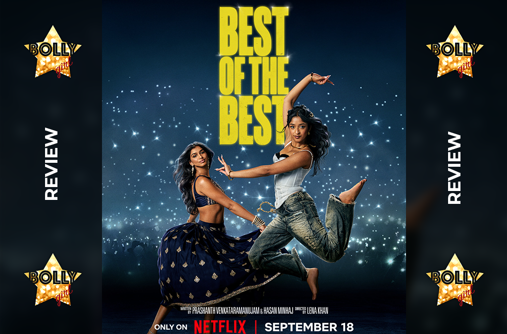 Best of the Best Movie Review: Netflix’s Bollywood Dance Movie Is a Fun Celebration of South Asian American College Life